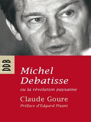 cover image of Michel Debatisse ou la révolution paysanne